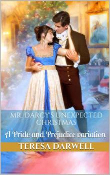 Mr. Darcy's Unexpected Christmas: A Pride and Prejudice variation