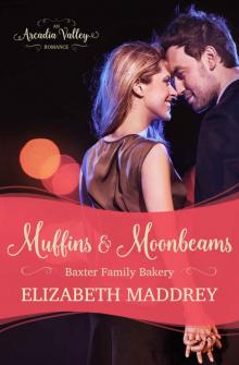 Muffins & Moonbeams: An Arcadia Valley Romance (Baxter Family Bakery Book 2)