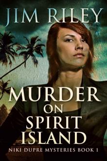 Murder On Spirit Island (Niki Dupre Mysteries Book 1)