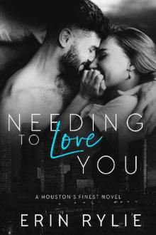 Needing to Love You (Houston's Finest #2)