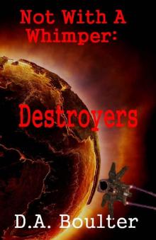 Not With A Whimper: Destroyers