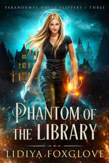 Phantom of the Library (Paranormal House Flippers Book 3)