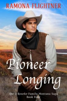 Pioneer Longing: The O’Rourke Family Montana Saga, Book Four