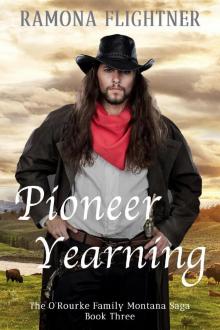 Pioneer Yearning: The O’Rourke Family Montana Saga, Book Three