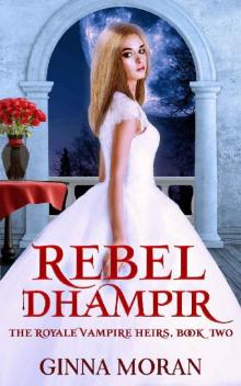 Rebel Dhampir (The Royale Vampire Heirs Book 2)