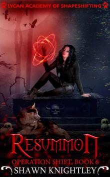 Resummon: (Lycan Academy of Shapeshifting: Operation Shift, Book 6)