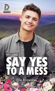 Say Yes to a Mess (Dreamspun Desires Book 103)