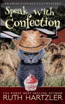 Speak With Confection: An Amish Cupcake Cozy Mystery