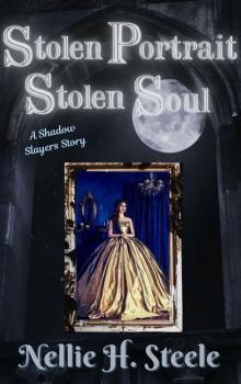 Stolen Portrait Stolen Soul: A Shadow Slayers Story (Shadow Slayers Stories Book 2)