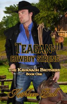 Teagan: Cowboy Strong: The Kabvanagh Brothers Book One