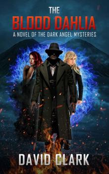 The Blood Dahlia (The Dark Angel Mysteries Book 1)