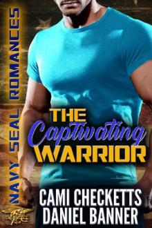 The Captivating Warrior (Navy SEAL Romance)