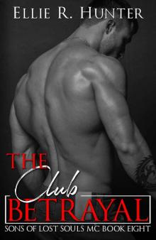 The Club Betrayal: #8 Sons of Lost Souls MC series