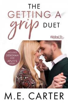 The Getting a Grip Duet: Complete Box Set (#MyNewLife)