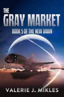 The Gray Market: A Space Opera Adventure Series (The New Dawn Book 5)