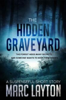 The Hidden Graveyard: A Suspenseful Short Story