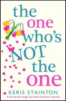 The One Who's Not the One: A feel-good, laugh-out-loud romantic comedy