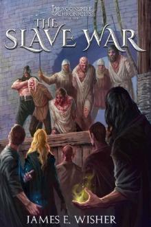 The Slave War: The Dragonspire Chronicles Book 4