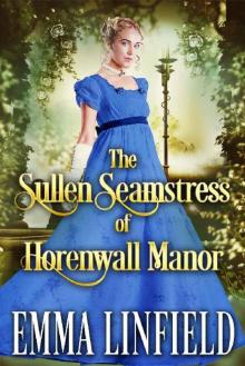 The Sullen Seamstress of Horenwall Manor: A Historical Regency Romance Novel