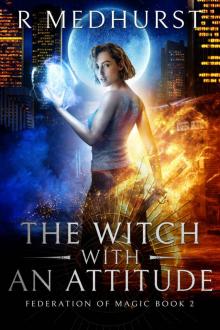 The Witch With An Attitude (Federation of Magic Book 2)