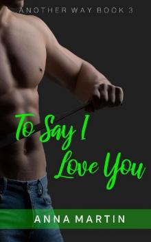 To Say I Love You (Another Way Book 3)
