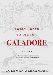 Twelve Ways to Die in Galadore, Volume I