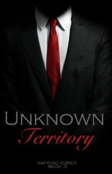 Unknown Territory: Mafioso Series Book 3