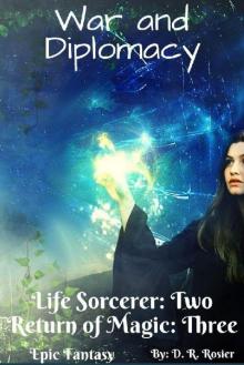 War and Diplomacy: Life Sorcerer: Book Two - Return of Magic: Book Three