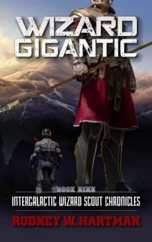 Wizard Gigantic (Intergalactic Wizard Scout Chronicles Book 9)