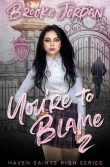 You're To Blame 2: A High School Bully Romance (Haven Saints High)