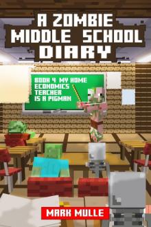 A Zombie Middle School Diary, Book 4: My Home Economics Teacher is a Pigman