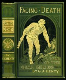 Facing Death; Or, The Hero of the Vaughan Pit: A Tale of the Coal Mines