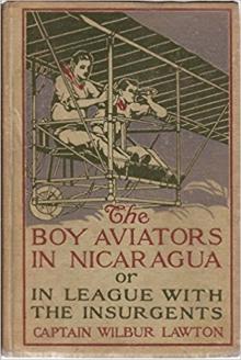 The Boy Aviators in Nicaragua; or, In League with the Insurgents