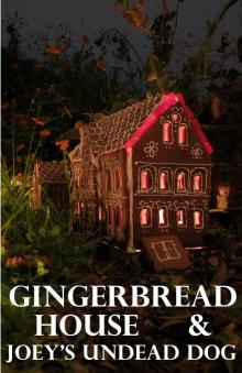 Gingerbread House & Joey's Undead Dog