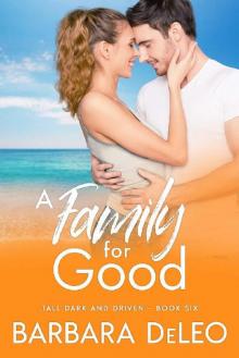 A Family for Good : A sweet, small town, second chance romance (Tall Dark and Driven Book 6)