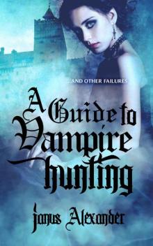 A Guide to Vampire Hunting: ...and other failures (Alchemy Inc. Book 1)