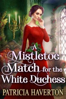 A Mistletoe Match For The White Duchess (Historical Regency Romance)