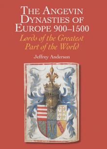 Angevin Dynasties of Europe 900-1500