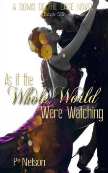 As If The Whole World Were Watching (The Dom's of The Cage Series Book 6)