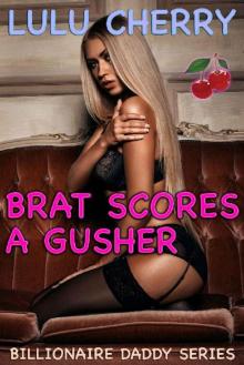 Brat Scores a Gusher: First Time Taboo with Man of the House (Billionaire Daddy Book 6)