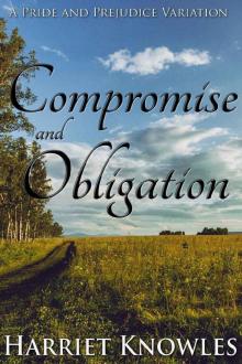 Compromise and Obligation: A Darcy and Elizabeth Pride and Prejudice Regency Variation