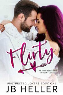 Flirty: An Enemies to Lovers/ Single Dad Romantic Comedy (Unexpected Lovers Book 1)