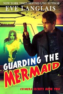 Guarding the Mermaid (Chimera Secrets Book 2)