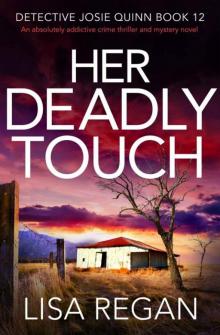 Her Deadly Touch: An absolutely addictive crime thriller and mystery novel (Detective Josie Quinn Book 12)