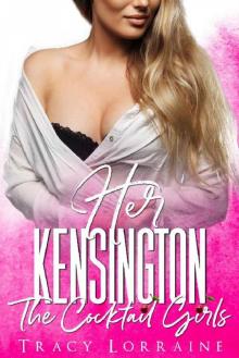 Her Kensington: A British Billionaire Romance (The Cocktail Girls Book 2)