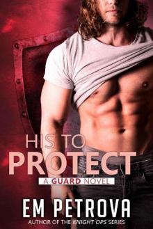 His to Protect (The Guard Book 3)