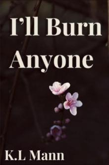 I’ll Burn Anyone (The Challenge Night Series Book 2)