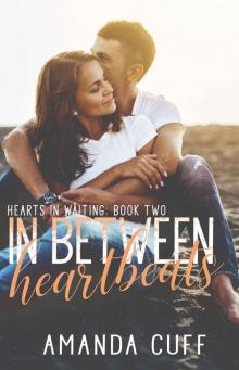 In Between Heartbeats (Hearts in Waiting Duet: Book Two)