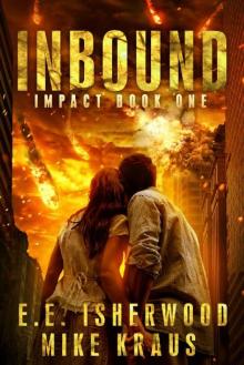 Inbound: Impact Book 1: (A Post-Apocalyptic Survival Thriller Series)