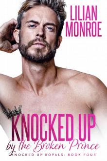 Knocked Up by the Broken Prince: An Accidental Pregnancy Romance